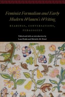 Feminist Formalism and Early Modern Women's Writing : Readings, Conversations, Pedagogies