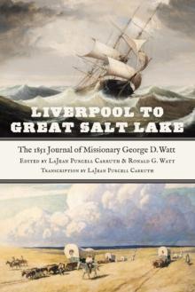 Liverpool to Great Salt Lake : The 1851 Journal of Missionary George D. Watt