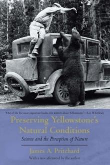 Preserving Yellowstone's Natural Conditions : Science and the Perception of Nature