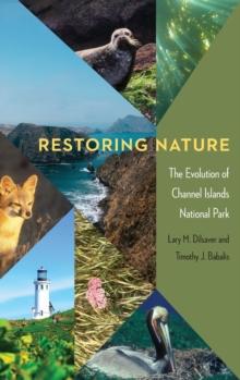 Restoring Nature : The Evolution of Channel Islands National Park