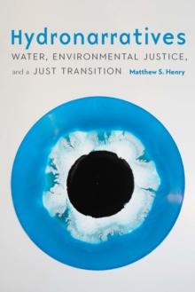 Hydronarratives : Water, Environmental Justice, and a Just Transition