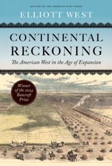 Continental Reckoning : The American West in the Age of Expansion