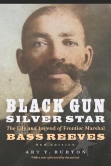 Black Gun, Silver Star : The Life and Legend of Frontier Marshal Bass Reeves