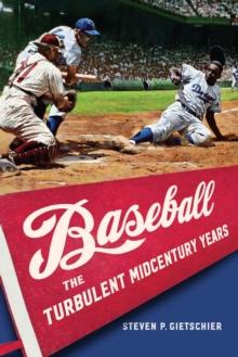 Baseball : The Turbulent Midcentury Years