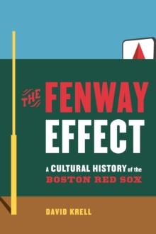 Fenway Effect : A Cultural History of the Boston Red Sox