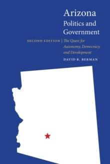 Arizona Politics and Government : The Quest for Autonomy, Democracy, and Development