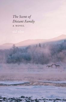 The Scent of Distant Family : A Novel