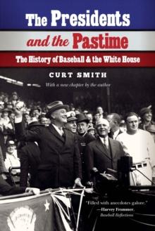 The Presidents and the Pastime : The History of Baseball and the White House