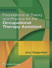 Foundations of Theory and Practice for the Occupational Therapy Assistant