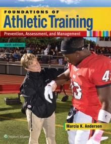 Foundations of Athletic Training : Prevention, Assessment, and Management