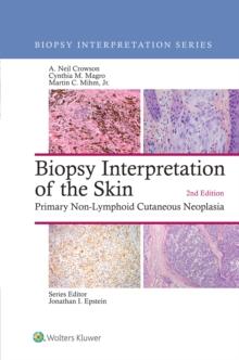 Biopsy Interpretation of the Skin : Primary Non-Lymphoid Cutaneous Neoplasia