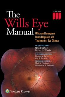 The Wills Eye Manual : Office and Emergency Room Diagnosis and Treatment of Eye Disease