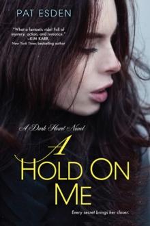 A Hold on Me