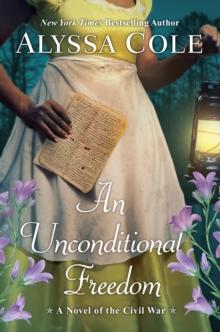 An Unconditional Freedom : An Epic Love Story of the Civil War