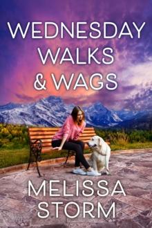 Wednesday Walks & Wags : An Uplifting Women's Fiction Novel of Friendship and Rescue Dogs