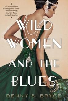 Wild Women and the Blues : A Fascinating and Innovative Novel of Historical Fiction