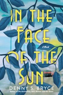 In the Face of the Sun : A Fascinating Novel of Historical Fiction Perfect for Book Clubs