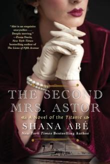 The Second Mrs. Astor : A Novel of the Titanic