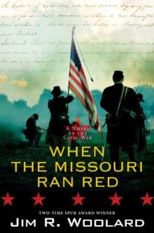 When the Missouri Ran Red : A Novel of the Civil War