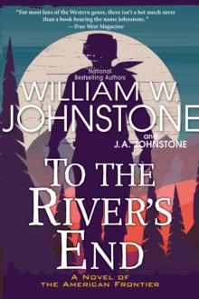 To the River's End : A Thrilling Western Novel of the American Frontier