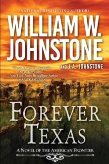 Forever Texas : A Thrilling Western Novel of the American Frontier