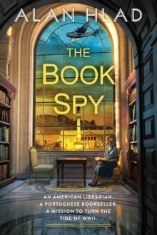 The Book Spy : A WW2 Novel of Librarian Spies