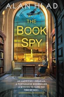 The Book Spy : A WW2 Novel of Librarian Spies