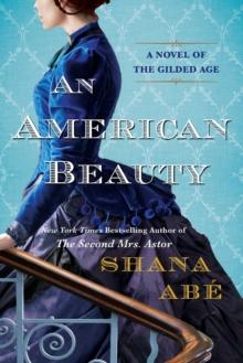 American Beauty, An : A Novel of the Gilded Age Inspired by the True Story of Arabella Huntington Who Became the Richest Woman in the Country