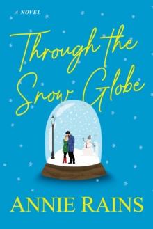 Through the Snow Globe : A Charming and Uplifting Holiday Read