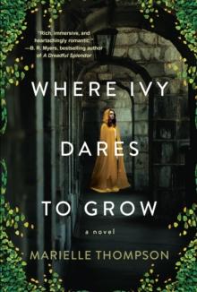 Where Ivy Dares to Grow : A Gothic Time Travel Love Story