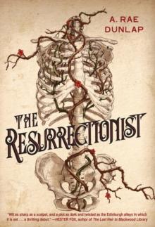 The Resurrectionist : A Twisty Gothic Mystery of Dark Scottish History