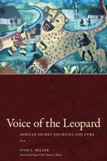 Voice of the Leopard : African Secret Societies and Cuba