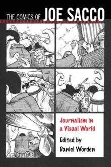 The Comics of Joe Sacco : Journalism in a Visual World