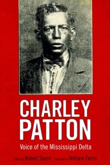 Charley Patton : Voice of the Mississippi Delta