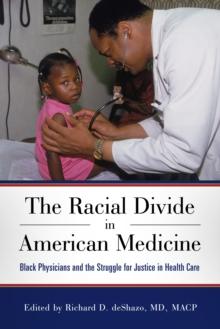 The Racial Divide in American Medicine : Black Physicians and the Struggle for Justice in Health Care