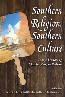 Southern Religion, Southern Culture : Essays Honoring Charles Reagan Wilson