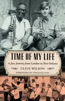 Time of My Life : A Jazz Journey from London to New Orleans