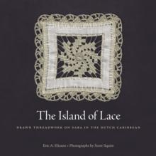 The Island of Lace : Drawn Threadwork on Saba in the Dutch Caribbean