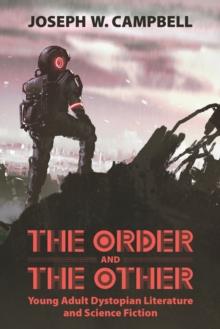 The Order and the Other : Young Adult Dystopian Literature and Science Fiction