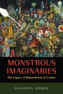 Monstrous Imaginaries : The Legacy of Romanticism in Comics