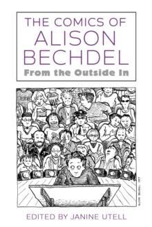 The Comics of Alison Bechdel : From the Outside In