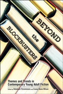 Beyond the Blockbusters : Themes and Trends in Contemporary Young Adult Fiction