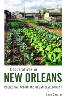 Cooperatives in New Orleans : Collective Action and Urban Development