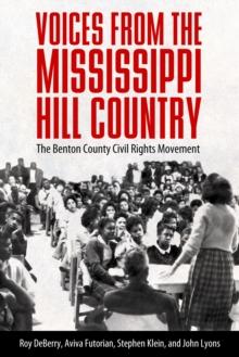 Voices from the Mississippi Hill Country : The Benton County Civil Rights Movement