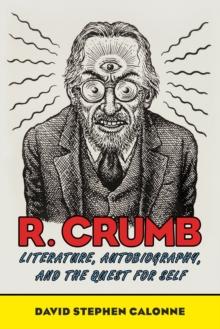 R. Crumb : Literature, Autobiography, and the Quest for Self