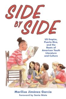 Side by Side : US Empire, Puerto Rico, and the Roots of American Youth Literature and Culture