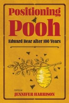 Positioning Pooh : Edward Bear after One Hundred Years