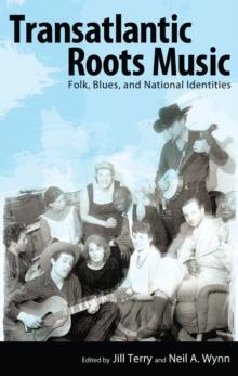 Transatlantic Roots Music : Folk, Blues, and National Identities