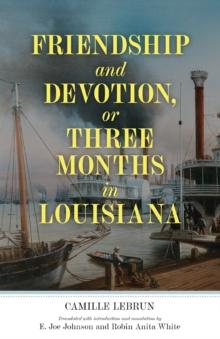 Friendship and Devotion, or Three Months in Louisiana