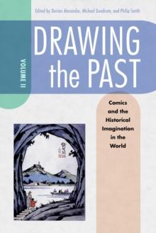 Drawing the Past, Volume 2 : Comics and the Historical Imagination in the World